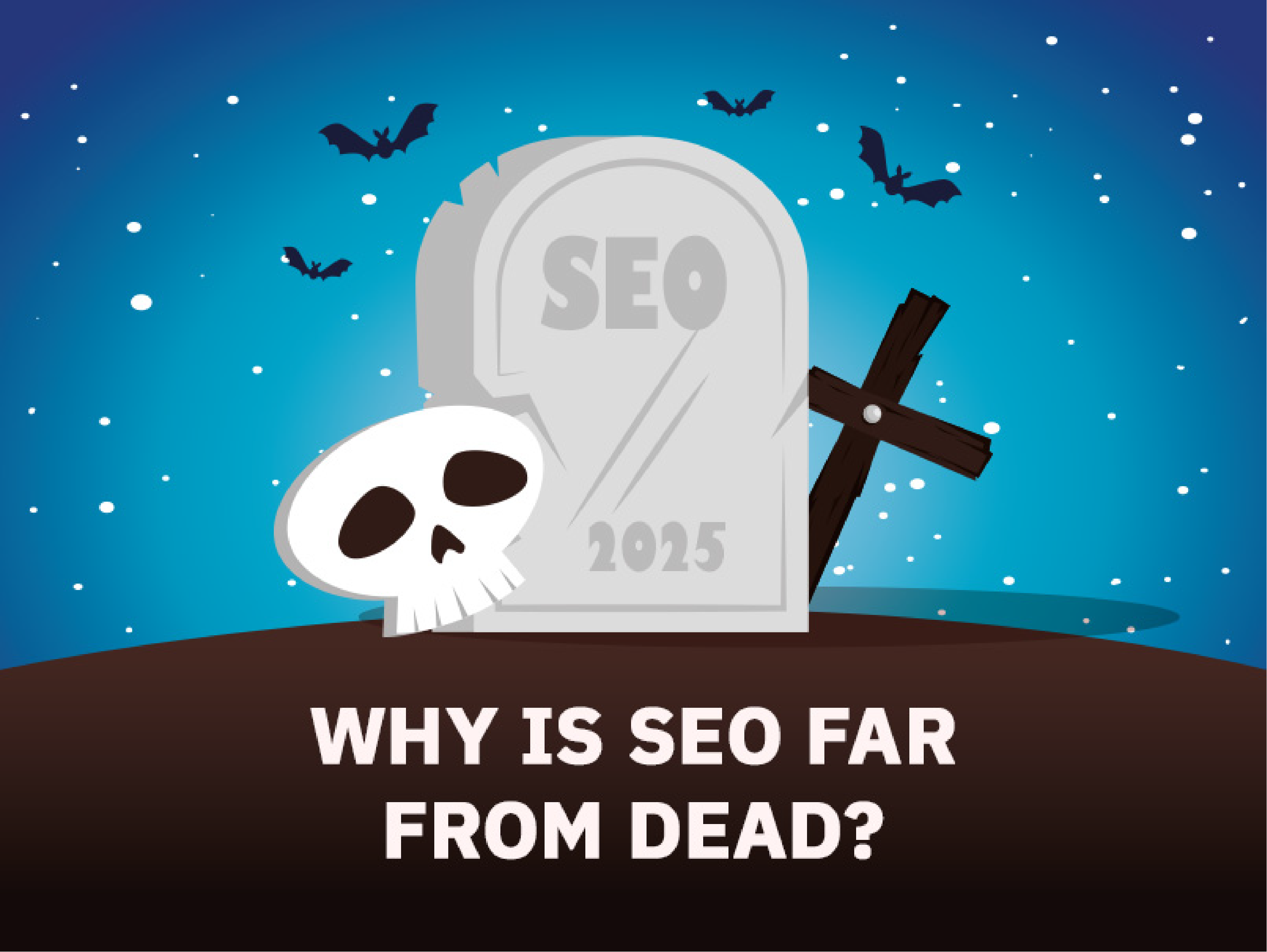Why Is SEO Far From Dead